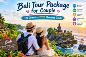 Bali Tour Package for Couple: The Complete 2026 Planning Guide