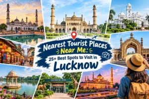Nearest Tourist Places Near Me: 25+ Best Spots to Visit in Lucknow