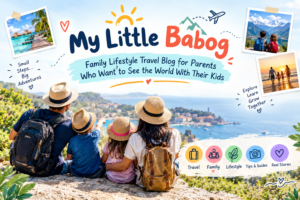 My Little Babog Family Lifestyle Travel Blog for Parents Who Want to See the World With Their Kids